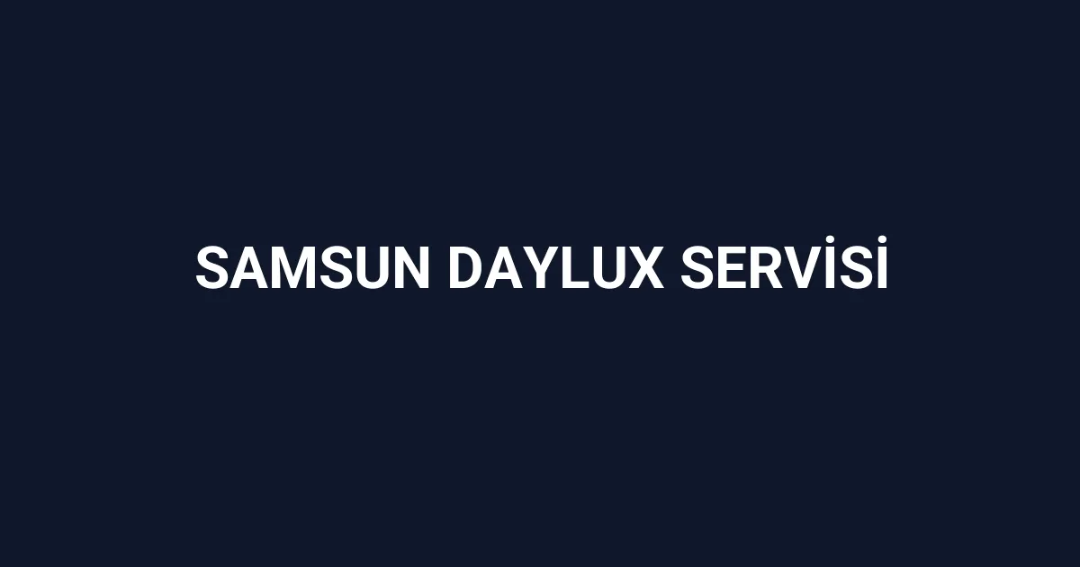 Samsun Daylux Servisi